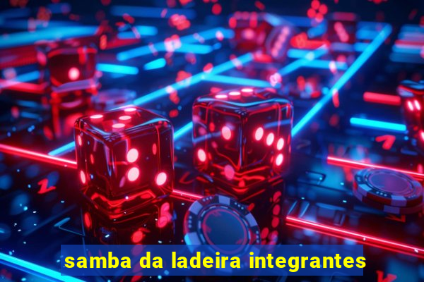 samba da ladeira integrantes